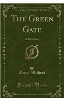 The Green Gate: A Romance (Classic Reprint)(English)