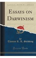 Essays on Darwinism (Classic Reprint)