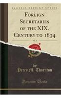 Foreign Secretaries of the XIX. Century to 1834, Vol. 2 (Classic Reprint)