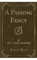 A Passing Fancy (Classic Reprint)