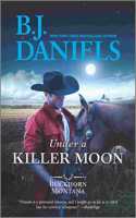 Under a Killer Moon: (Buckhorn, Montana Novel)