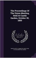 The Proceedings Of The Union Meeting, Held At Castle Garden, October 30, 1850