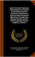 Index Kewensis Plantarum Phanerogamarum Nomina Et Synonyma Omnium Generum Et Specierum a Linnaeo Usque Ad Annum MDCCCLXXXV Complectens Nomine Recepto Auctore Patria Unicuique Plantae Subjectis, Volume 1