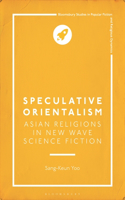 Speculative Orientalism: Asian Religions in New Wave Science Fiction