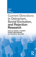 Current Directions in Ostracism, Social Exclusion and Rejection Research
