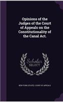 Opinions of the Judges of the Court of Appeals on the Constitutionality of the Canal ACT.