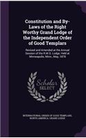 Constitution and By-Laws of the Right Worthy Grand Lodge of the Independent Order of Good Templars