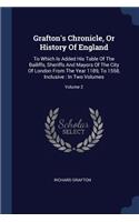 Grafton's Chronicle, Or History Of England