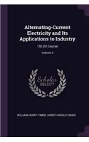 Alternating-Current Electricity and Its Applications to Industry