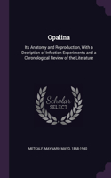 Opalina: Its Anatomy and Reproduction, With a Decription of Infection Experiments and a Chronological Review of the Literature