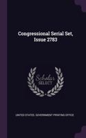 Congressional Serial Set, Issue 2783