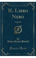 IL Libro Nero: Leggenda (Classic Reprint)