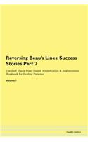 Reversing Beau's Lines: Success Stories Part 2 The Raw Vegan Plant-Based Detoxification & Regeneration Workbook for Healing Patients. Volume 7