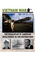 The Escalation of American Involvement in the Vietnam War