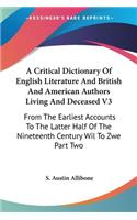 A Critical Dictionary Of English Literature And British And American Authors Living And Deceased V3