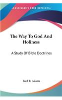 The Way To God And Holiness: A Study Of Bible Doctrines(English)