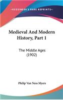 Medieval And Modern History, Part 1: The Middle Ages (1902)