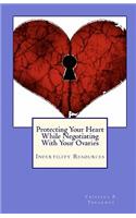 Protecting Your Heart While Negotiating With Your Ovaries