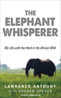 The Elephant Whisperer: My Life With the Herd in the African Wild