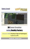 Entry Level 3D Game Creation using Reality Factory: Volume One Practical Tips & Techniques