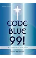 CODE BLUE 99! - A Miraculous True Story!
