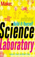 Make – The Annotated Build–It–Yourself Science Laboratory: Build Over 200 Pieces of Science Equipment!(Make)