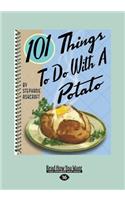 101 Things to Do with a Potato (Large Print 16pt)