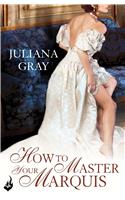 How To Master Your Marquis: Princess In Hiding Book 2