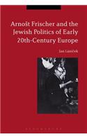 Arnost Frischer and the Jewish Politics of Early 20th-Century Europe