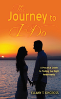 Journey to I Do: A Psychic's Guide to Finding the Right Relationship