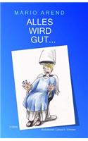 Alles wird gut...