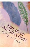 Firing Up Imagination: Practical Ideas for Parent and Child Enjoyment over Consumerism and Advertising