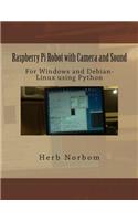 Raspberry Pi Robot with Camera and Sound: For Windows and Debian-Linux using Python
