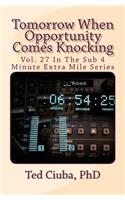 Tomorrow When Opportunity Comes Knocking