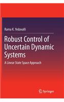 Robust Control of Uncertain Dynamic Systems: A Linear State Space Approach