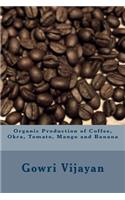Organic Production of Coffee, Okra, Tomato, Mango and Banana