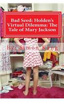 Bad Seed: Holden's Virtual Dilemma: The Tale of Mary Jackson: Mary Jackson's secret will be revealed this year!