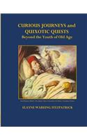Curious Journeys and Quixotic Quests Beyond the Youth of Old Age