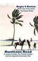 Hurricane Road: A Novel of Cuba, the Florida Frontier, and the Spanish American War
