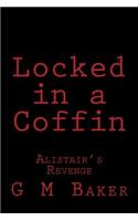Locked in a Coffin: Alistair's Revenge(Locked in a Coffin)