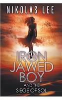 The Iron-Jawed Boy and the Siege of Sol