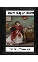 That Lass o' Lowrie's (1877), by Frances Hodgson Burnett, novel--illustrated