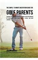 The Simple 15 Minute Meditation Guide for Golf Parents
