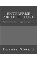 Enterprise Architecture: Information Technology Management