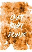 Motivational Journal - Get Shit Done! (Orange): 100 page 6" x 9" Ruled Notebook: Inspirational Journal, Blank Notebook, Blank Journal, Lined Notebook, Blank Diary