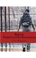 Bedrock: Products of our environment(1 Bedrock)