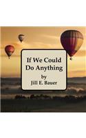 If We Could Do Anything