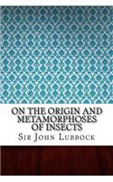 On the Origin and Metamorphoses of Insects