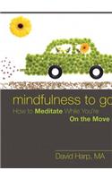 Mindfulness to Go: How to Meditate While You're on the Move