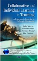 Collaborative & Individual Learning in Teaching: A Trajectory to Expertise in Pedagogical Reasoning